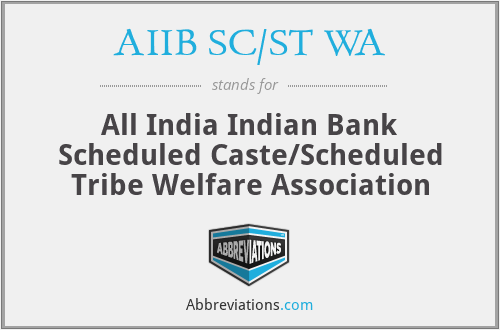 AIIB SC/ST WA - All India Indian Bank Scheduled Caste/Scheduled Tribe Welfare Association